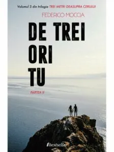 De trei ori tu (Partea II), Vol. 3 Trei metri deasupra cerului de Federico Moccia