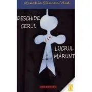 Deschide cerul cu lucrul marunt de Monahia Siluana Vlad