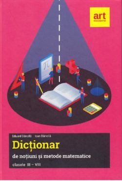 Dictionar de notiuni si metode matematice - Clasele 3-8