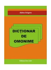 Dicționar de Omonime de Adina Grigore
