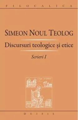 Discursuri teologice şi etice (Vol. 1) de Sfantul Simeon Noul Teolog