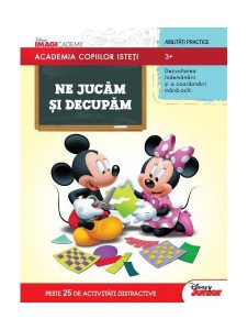 Disney. Academia copiilor isteți. Ne jucăm și decupăm (3  ani)