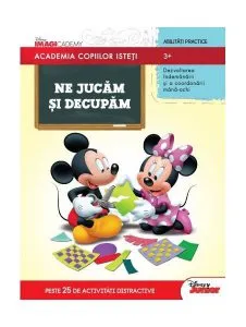 Disney. Academia copiilor isteți. Ne jucăm și decupăm (3  ani)