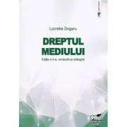 Dreptul mediului. Editia a II-a, revazuta si adaugita de Lucretia Dogaru