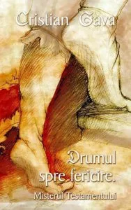 Drumul spre fericire. Misterul Testamentului de Cristian Gava