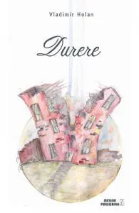 Durere. Bolest de Vladimir Holan