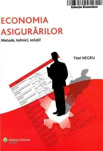 Economia Asigurarilor - Metode, tehnici, solutii de Titel Negru