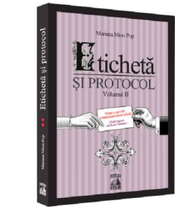 Eticheta si protocol. Volumul II