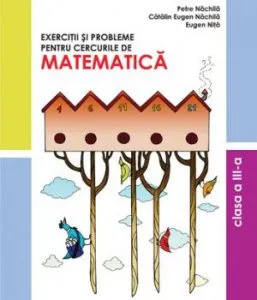 Exercitii si probleme pentru cercurile de matematica, clasa a III-a de Petre Nachila