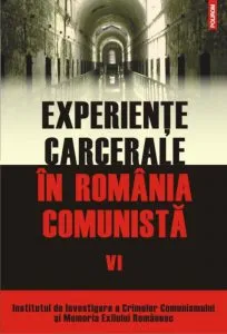 Experiente carcerale in Romania comunista, Vol. VI de Cosmin Budeanca