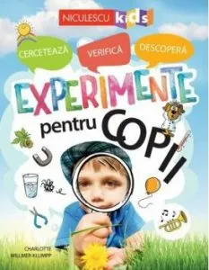 Experimente pentru copii: cerceteaza, verifica, descopera de Charlotte Willmer-Klumpp