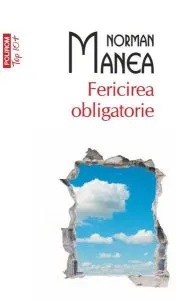 Fericirea obligatorie (Top 10 ) de Norman Manea