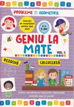 Geniu la mate – rezolvă, calculează, tabla înmulțirii și geometria (Vol. 5)