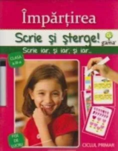 Impartirea. Scrie si sterge! Clasa a III-a. Fise de lucru