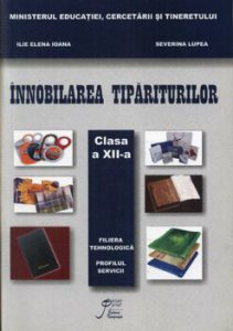 Innobilarea tipariturilor. Clasa a XII-a. Filiera tehnologica. Profilul tehnic