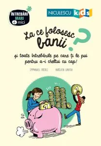 La ce folosesc banii? Seria Întrebări MARI şi mici de Emmanuel Tredez