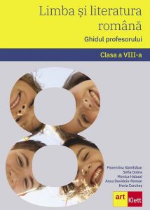 Limba și literatura română. Ghidul profesorului. Clasa a VIII-a