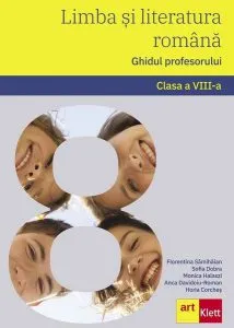 Limba și literatura română. Ghidul profesorului. Clasa a VIII-a