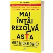 Mai intai rezolva asta. Fa schimbarea vitala care iti va duce afacerea la nivelul urmator
