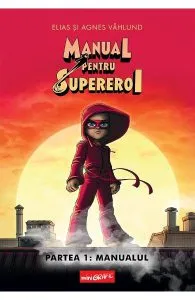 Manual pentru Supereroi 1: Manualul de Elias si Agnes Vahlund