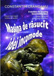 Masina de rasucit idei incomode de Constantin Cranganu