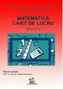 Matematica. Caiet de lucru pentru clasa a II-a de Stefania Monica Mihai