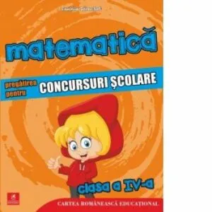 Matematica. Pregatirea pentru concursuri scolare cls IV de Daniela Berechet