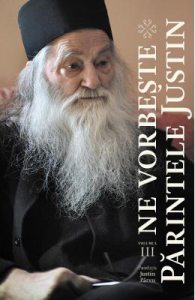 Ne Vorbeste Parintele Justin Vol.3