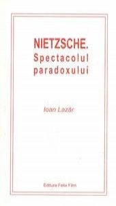 Nietzsche - Spectacolul paradoxului