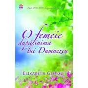 O femeie dupa inima lui Dumnezeu de Elizabeth George
