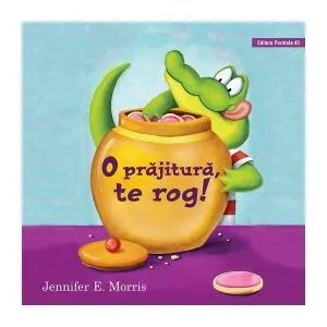 O prăjitură, te rog! HC de Jennifer E. Morris