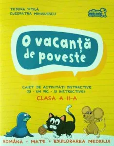 O vacanta de poveste. Caiet activitati Clasa a II-a de Cleopatra Mihailescu