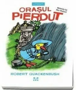 Orasul pierdut (seria Misterele lui Miss Mallard) de Robert Quackenbush