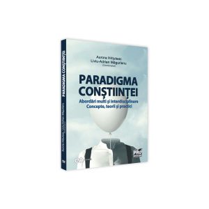 Paradigma conștiinței - abordări multi și interdisciplinare. Concepte, teorii și practici