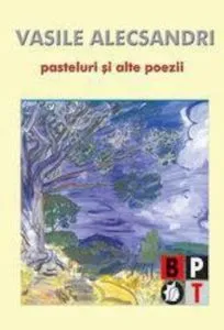 Pasteluri si alte poezii de Vasile Alecsandri