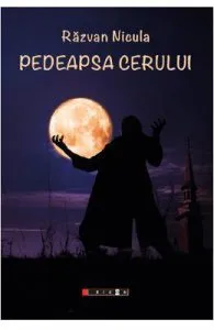 Pedeapsa cerului de Razvan Nicula