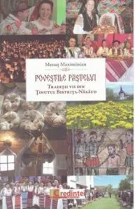 Povestile Pastelui. Traditii vii din tinutul Bistrita-Nasaud de Menut Maximinian