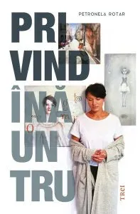 Privind înăuntru de Petronela Rotar