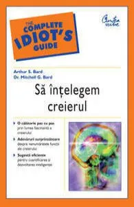 Sa intelegem creierul de Arthur S. Bard