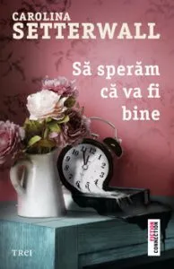 Sa speram ca va fi bine de Carolina Setterwall
