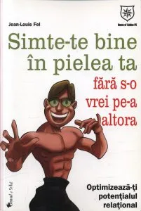 Simte-te bine in pielea ta fara s-o vrei pe-a altora: optimizeaza-ti potentialul relational
