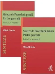 Sinteze de procedura penala. Partea generala. volumele 1 si 2 de Mihail Udroiu