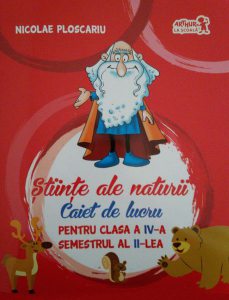 Științe ale naturii. Caiet de lucru Clasa a IV-a. Semestrul al II-lea