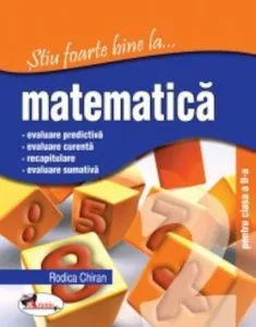 Stiu foarte bine la... matematica, clasa a II-a de Rodica Chiran