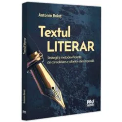 Textul literar. Strategii si metode eficiente de consolidare a valorilor etice in scoala de Antonio Bolot