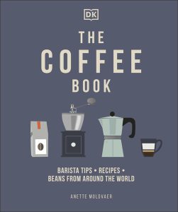 The Coffee Book. Barista Tips, Recipes, Beans From Around The World