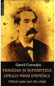 Tragedia si suferintele omului Mihai Eminescu. Ultimii sase ani din viata