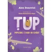 Tup. Imposibil e doar un cuvant. Editia a 3-a de Alex Donovici