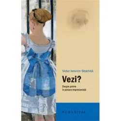 Vezi? Despre privire in pictura impresionista de Victor Ieronim Stoichita