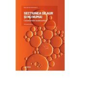 Volumul 1. Mari idei ale matematicii. Sectiunea de aur si nu numai. Constantele matematice